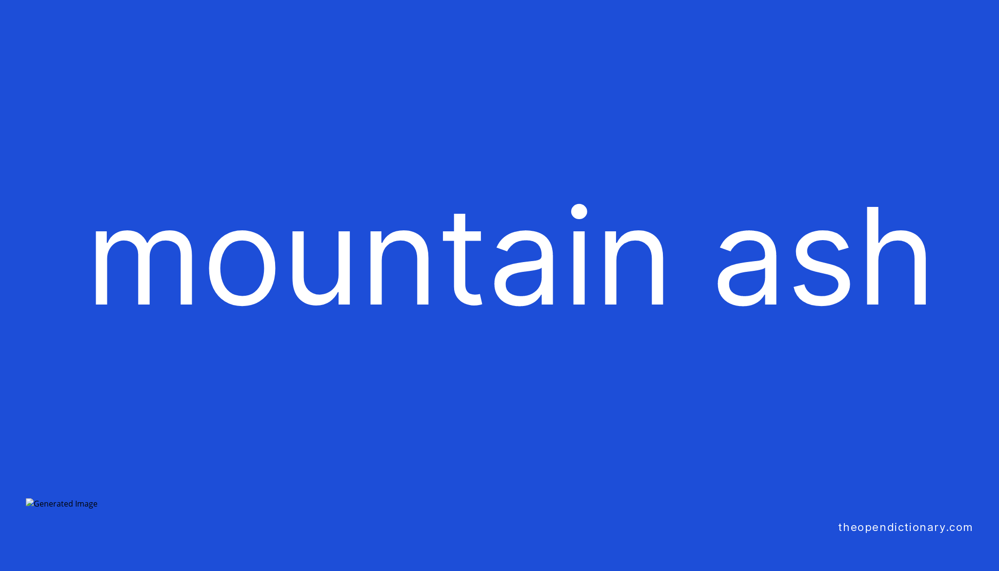 Mountain ash Meaning of Mountain ash Definition of Mountain ash